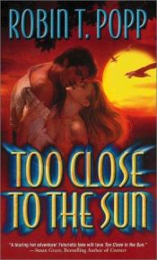 book cover of Too close to the sun by Robin T. Popp