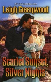 book cover of Scarlet Sunset, Silver Nights by Leigh Greenwood