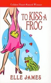 book cover of To Kiss A Frog by Elle James