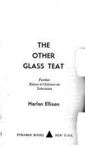 book cover of The Glass Teat: Essays of Opinion on the Subject of Television by Harlan Ellison