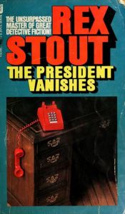 book cover of The President Vanishes by Рекс Стаут