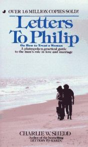 book cover of Letters to Philip; On how to treat a woman by Charlie W Shedd