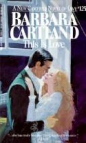 book cover of This Is Love (Camfield Novel of Love, No 125) by Barbara Cartland