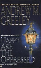 book cover of Happy Are the Oppressed by Andrew Greeley