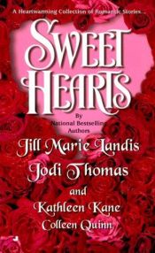 book cover of Sweet Hearts - Kane: Paper Hearts; Landis: Picture Perfect; Quinn: Gifts of the Heart; Thomas: In a Heartbeat by Jill Marie Landis