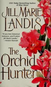 book cover of The Orchid Hunter by Jill Marie Landis