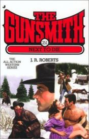 book cover of The Gunsmith 251: Next to Die by J. R. Roberts