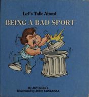 book cover of A children's book about being a bad sport (Help me be good) by Joy Wilt