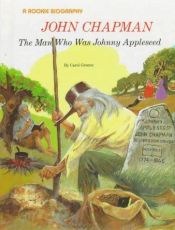 book cover of John Chapman: The Man Who Was Johnny Appleseed (A Rookie Biography) by Carol Greene