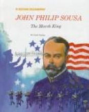 book cover of John Philip Sousa: The March King (Rookie Biographies) by Carol Greene