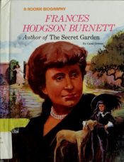 book cover of Frances Hodgson Burnett: Author of the Secret Garden (Rookie Biographies) by Carol Greene