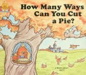 book cover of Magic Castle Readers #010 - How Many Ways Can You Cut a Pie? by Jane Belk Moncure