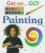 book cover of Painting (Get Set, Go!) by Ruth Thomson