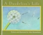 book cover of A Dandelion's Life (Nature Upclose) by John Himmelman