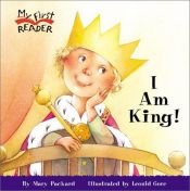 book cover of I Am King (My First Reader) by Mary Packard