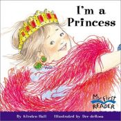 book cover of I'm a Princess (My First Reader) by Kirsten Hall