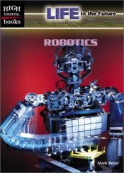 book cover of Robotics (High Interest Books) by Mark Beyer