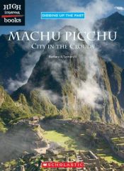book cover of Machu Picchu: City In The Clouds (High Interest Books) by Barbara A. Somervill