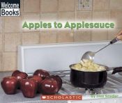 book cover of Apples To Applesauce (Welcome Books) by Inez Snyder