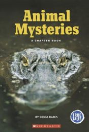 book cover of Animal Mysteries: A Chapter Book (True Tales) by Sonia Black