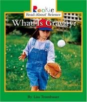 book cover of What Is Gravity? (Rookie Read-About Science) by Lisa Trumbauer