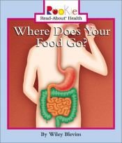 book cover of Where Does Your Food Go (Rookie Read-About Health) by Wiley Blevins