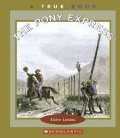 book cover of The Pony Express (True Books) by Elaine Landau