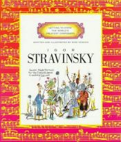 book cover of Getting to Know the World's Greatest Composers: Igor Stravinsky by Mike Venezia