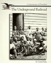 book cover of STORY OF THE UNDERGROUND RAILROAD, THE, Cornerstones of Freedom by Conrad Stein