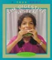 book cover of The Digestive System: A True Book (True Books-Health) by Darlene R. Stille