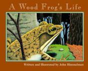 book cover of A Wood Frog's Life (Nature Upclose) by John Himmelman