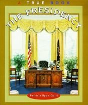 book cover of The Presidency (True Books) by Patricia Quiri