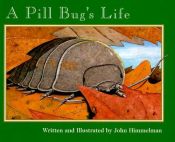 book cover of A Pill Bug's Life (Nature Upclose) by John Himmelman