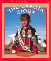 book cover of The Lakota Sioux (True Books) by Andrew Santella