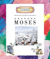 book cover of Grandma Moses (Getting to Know the World's Greatest Artists) by Mike Venezia