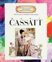 book cover of Getting to Know the World's Greatest Artists: Mary Cassatt by Mike Venezia