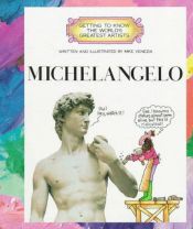 book cover of Michelangelo (Getting to Know the World's Greatest Artists) by Mike Venezia