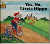 book cover of Magic Castle Readers #027 - Yes, No, Little Hippo by Jane Belk Moncure