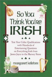 book cover of So you think you're Irish by Margaret Kelleher