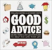 book cover of Good Advice: More Than 2,000 Quotations to help You Live Your Life by William Safire