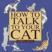 book cover of How to Talk to Your Cat by Patricia Moyes