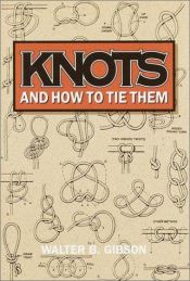 book cover of Knots and How to Tie Them by Walter B. Gibson