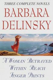 book cover of Barbara Delinsky, Three Complete Novels: A Woman Betrayed by Barbara Delinsky