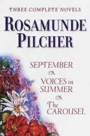 book cover of Rosamunde Pilcher: Three Complete Novels September, Summer Voices, The Carousel by Ρόζαμουντ Πίλτσερ