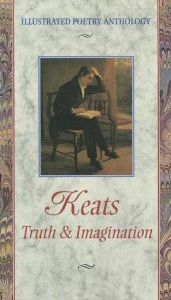 book cover of Keats : Truth & Imagination (Illustrated Poetry Series) by John Keats