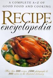 book cover of Recipe Encyclopedia: A Complete A-Z of Good Food and Cooking by Rh Value Publishing