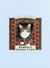 book cover of Perfect Little Cats by Lesley Anne Ivory