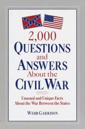 book cover of 2,000 Questions and Answers About the Civil War by Webb B Garrison