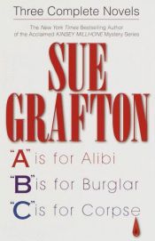 book cover of Three Complete Novels: "A" Is for Alibi; "B" Is for Burglar; "C" Is for Corpse by سو گرافتون