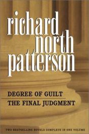 book cover of Degrees Of Guilt/Final Judgement by Richard North Patterson